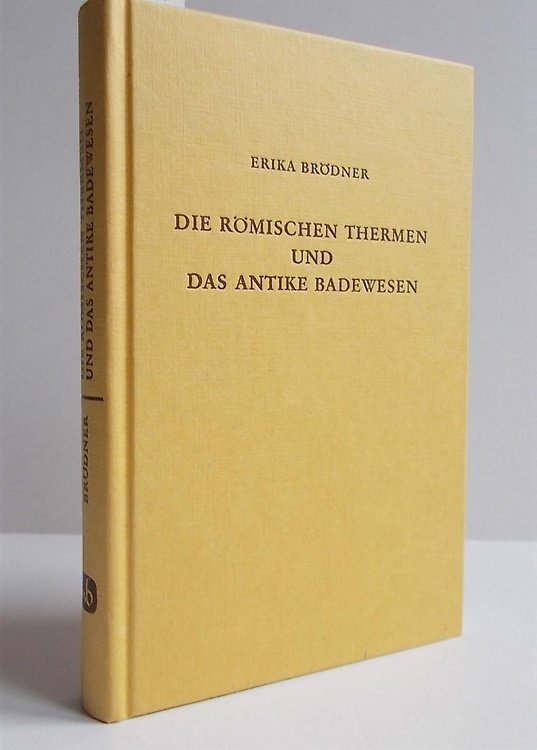 Die Romischen Thermen und das antike Badewesen. Eine Kulturhistorische Betrachtung.