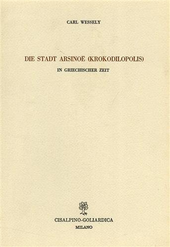 Die Stadt Arsinoe (Krokodilopolis) in griechischer Zeit.