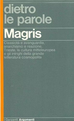 Dietro le parole. Classicità e avanguardia, anarchismo e reazione, Trieste, …