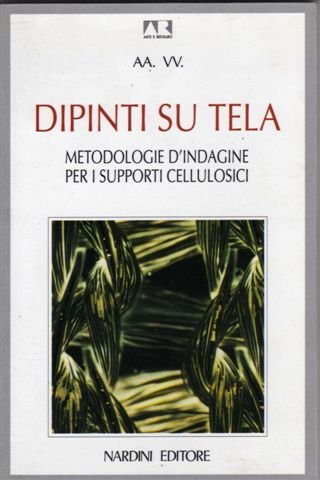 Dipinti su tela. Metodologie d'indagine per i supporti cellulosici.
