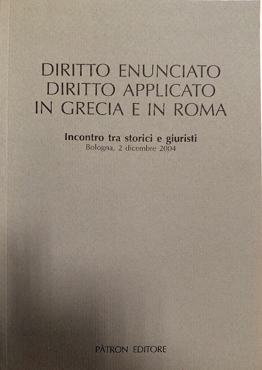 Diritto enunciato, diritto applicato in Grecia e in Roma. Testi …