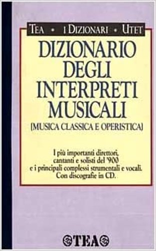 Dizionario degli interpreti musicali. Musica classica e operistica.