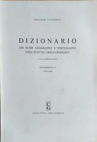 Dizionario dei nomi geografici e topografici dell'Egitto greco-romano. Supplemento 1° …