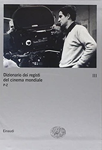 DIzionario dei registi del cinema mondiale. Vol. III: P-Z.