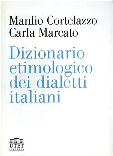 Dizionario etimologico dei dialetti italiani.
