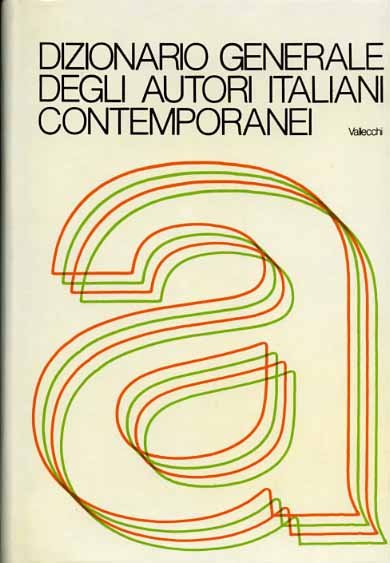 Dizionario generale degli autori italiani contemporanei. Vol.I: A-L; Movimenti letterari. …