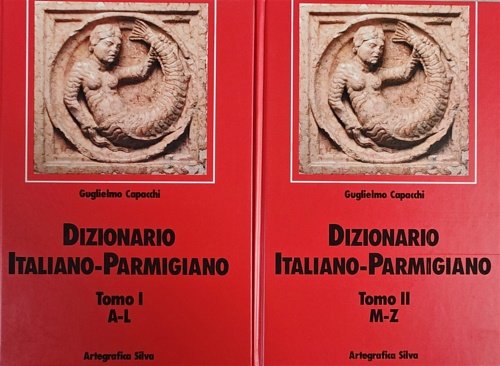 Dizionario italiano parmigiano. Vol.I e II: A-Z.