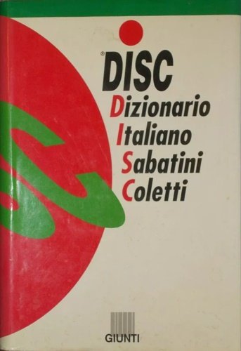 Dizionario Italiano Sabatini Coletti. 153.500 lemmi e accezioni, 39.200 locuzioni, …
