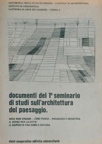 Documenti del I Seminario di Studi sull'Architettura del paesaggio. Aree …