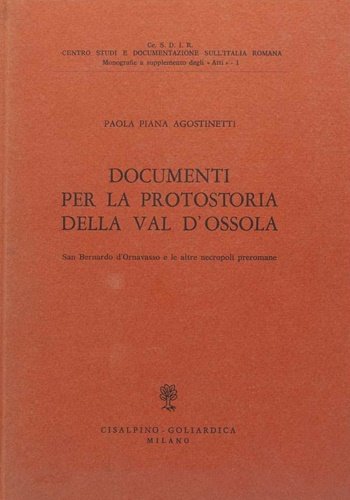 Documenti per la protostoria della Val d'Ossola. S.Bernardo di Ornavasso …