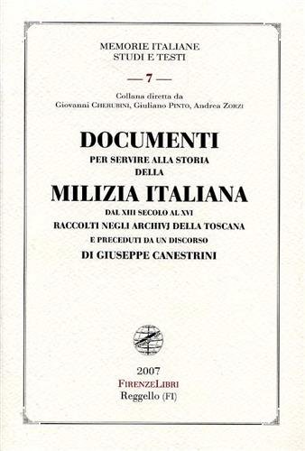 Documenti per servire alla storia della Milizia Italiana dal XIII …