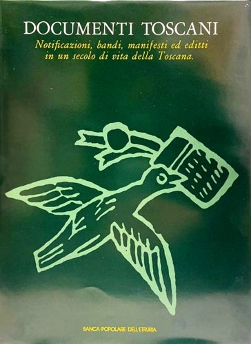 Documenti Toscani. Notificazioni, Bandi, Manifesti ed Editti in un secolo …