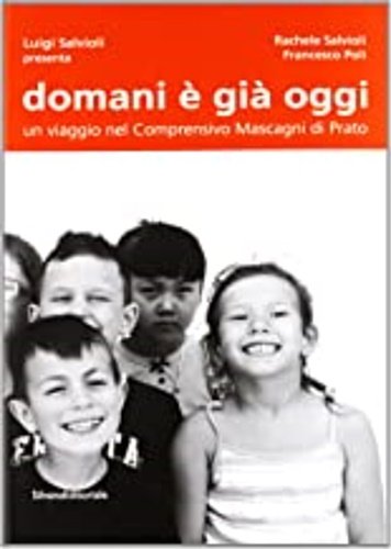 Domani è già oggi. Un viaggio nel comprensivo Mascagni di …