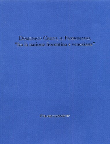 Domenico Cresti, il Passignano, "fra la natione fiorentina e veneziana". …