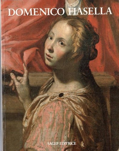 Domenico Fiasella. Saggi di Carlo Bitossi, Clario di Fabio, Piero …