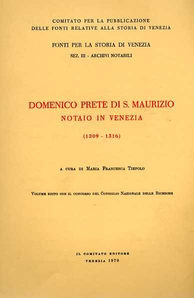 Domenico prete di San Maurizio notaio in Venezia 1309-1316.