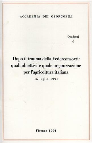 Dopo il trauma della Federconsorzi: Quali obiettivi e quale organizzazione …