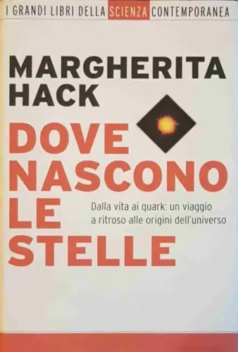 Dove nascono le stelle. Dalla vita ai quark: un viaggio …