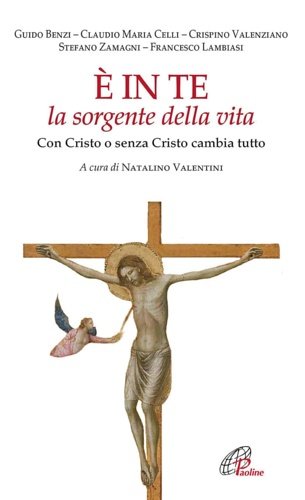 È in te la sorgente della vita. Con Cristo o …