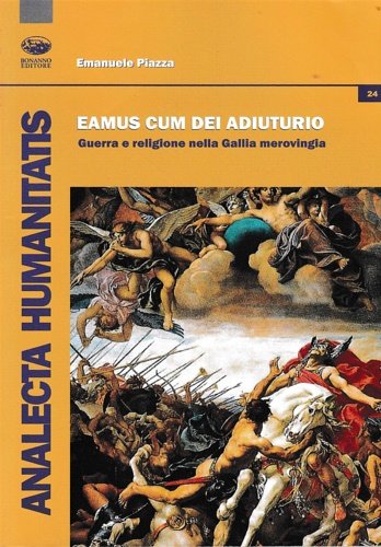 Eamus cum dei adiutorio. Guerra e religione nella Gallia merovingia.