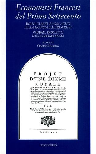 Economisti francesi del primo Settecento. Boisguilbert, Ragguaglio della Francia e …