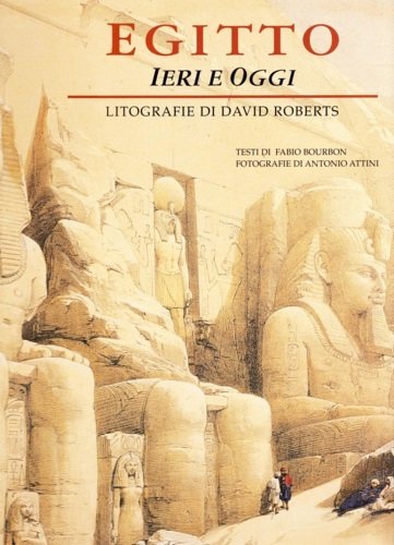 Egitto ieri e oggi. Litografie di D.Roberts.