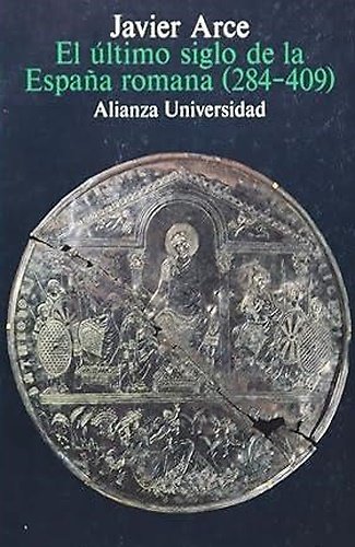 El ultimo siglo de la España romana: 284-409.