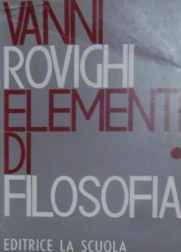 Elementi di Filosofia. Vol.I:Introduzione,logica,teoria della conoscenza. Vol.II:Metafisica. Vol.III:La natura e l'uomo (filosofia della natura, psicologia ed etica).