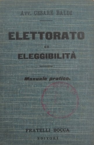 Elettorato ed eleggibilità. Manuale pratico in ordine alfabetico.