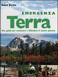 Emergenza Terra. Una guida per conoscere e difendere il nostro …