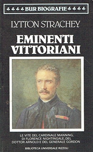 Eminenti vittoriani. Le vite del Cardinale Manning, di Florence Nightingale, …
