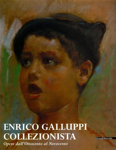 Enrico Galluppi collezionista. Opere dall'Ottocento al Novecento.