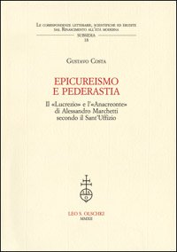 Epicureismo e pederastia. Il «Lucrezio» e l'«Anacreonte» di Alessandro Marchetti …