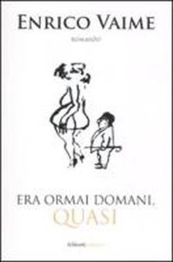 Era ormai domani, Quasi.