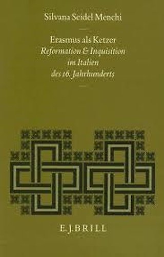 Erasmus als Ketzer. Reformation und Inquisition im Italien des 16. …