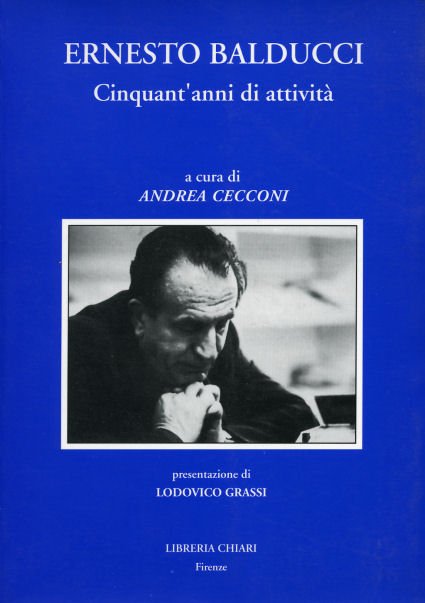 Ernesto Balducci. Cinquant'anni di attività.
