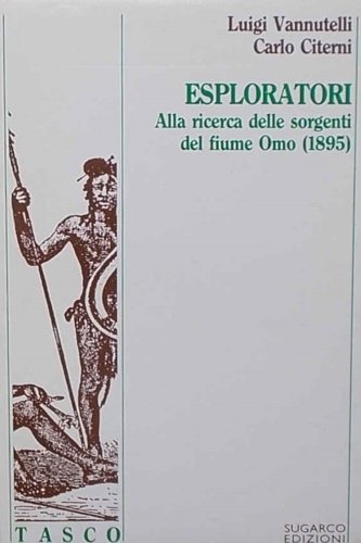 Esploratori. Alla ricerca delle sorgenti del fiume Omo 1895.