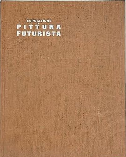 Esposizione di Pittura Futurista.