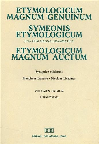 Etymologicum magnum genuinum, Symeonis etymologicum una cum magna grammatica. Etymologicum …