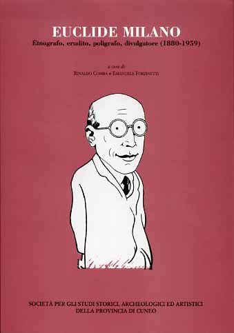 Euclide Milano: Etnografo, erudito, poligrafo, divulgatore (1880-1959).