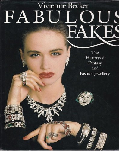 Fabulous Fakes: The History of Fantasy and Fashion Jewellery.