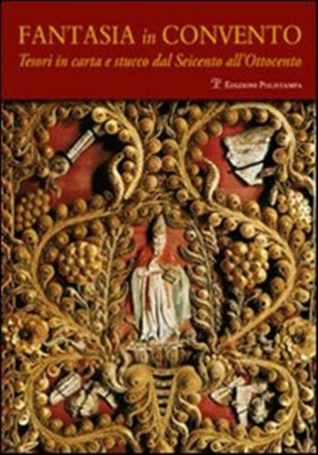 Fantasia in convento. Tesori di carta e stucco dal Seicento …
