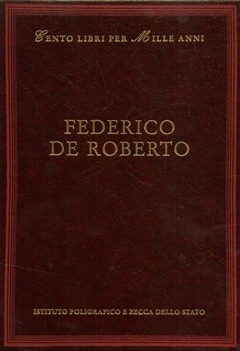 Federico de Roberto. Dall'indice: Cronologia della vita e delle opere, …