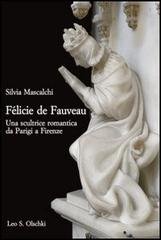 Felicie de Fauveau. Una scultrice romantica da Parigi a Firenze.