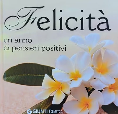 Felicità. Un anno di pensieri positivi.