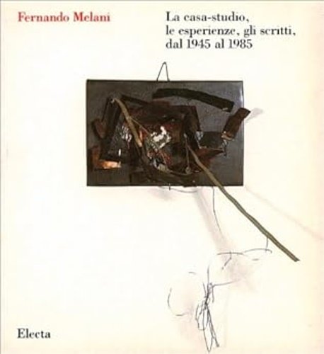Fernando Melani. La casa Studio, le esperienze, gli scritti dal … | Immagine principale