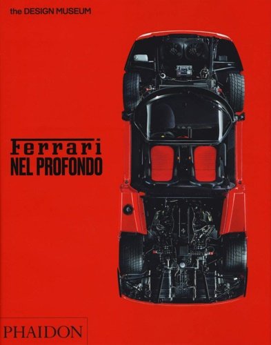 Ferrari nel profondo. Testi di Andrew Nahum, Martin Derrick. Prefazione …