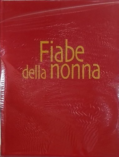 Fiabe della nonna. Cappuccetto rosso. Le avventure di Pinocchio. Rosaspina, …