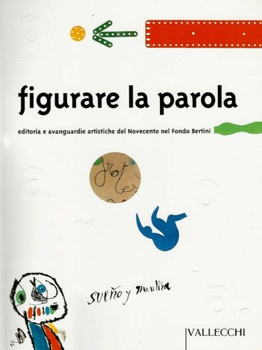 Figurare la parola. Editoria e avanguardie artistiche del Novecento nel …