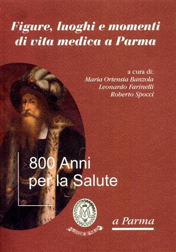 Figure, luoghi e momenti di vita medica a Parma. 800 …